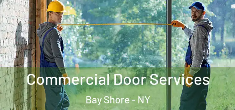 Commercial Door Services Bay Shore - NY