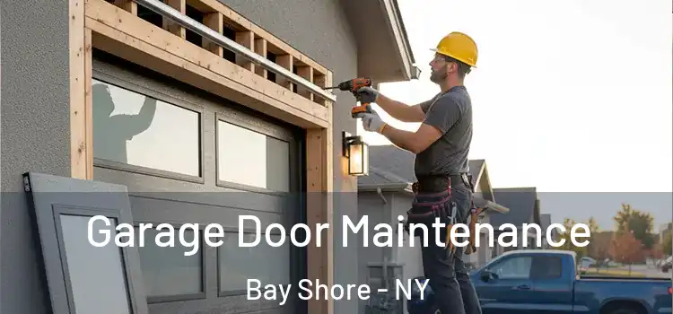 Garage Door Maintenance Bay Shore - NY