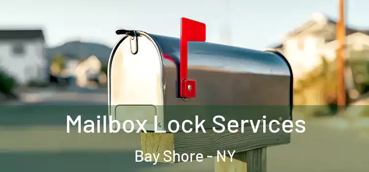  Mailbox Lock Services Bay Shore - NY