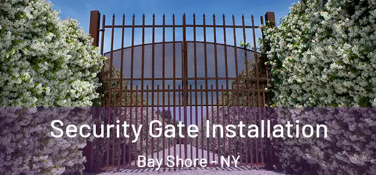 Security Gate Installation Bay Shore - NY
