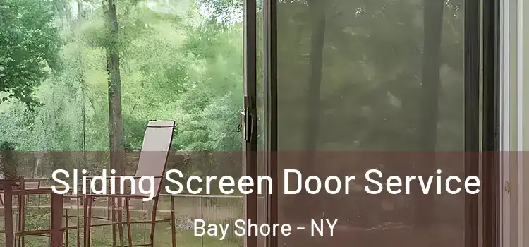 Sliding Screen Door Service Bay Shore - NY